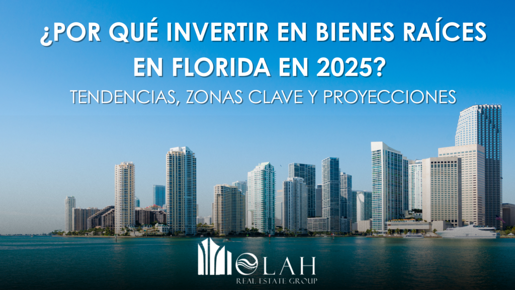 ¿Por-que-invertir-en-bienes-raices-en-Florida-en-2025-Tendencias-zonas-clave-y-proyecciones.
